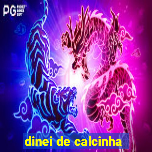 dinei de calcinha